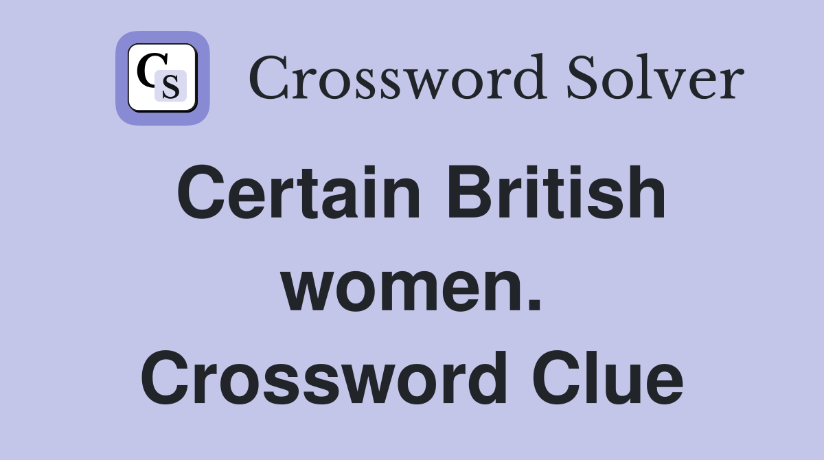 Certain British women. Crossword Clue