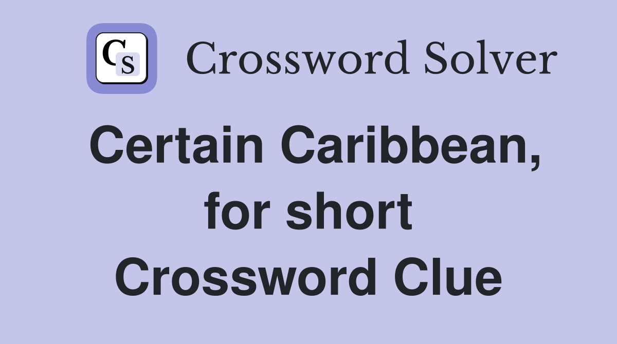 Certain Caribbean, for short Crossword Clue