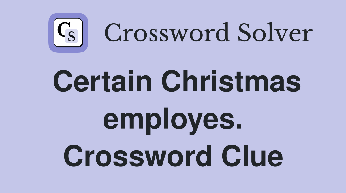 Certain Christmas employes. Crossword Clue
