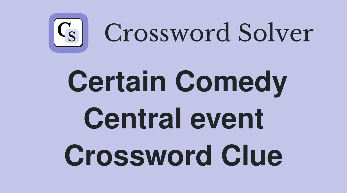 Certain Comedy Central event Crossword Clue