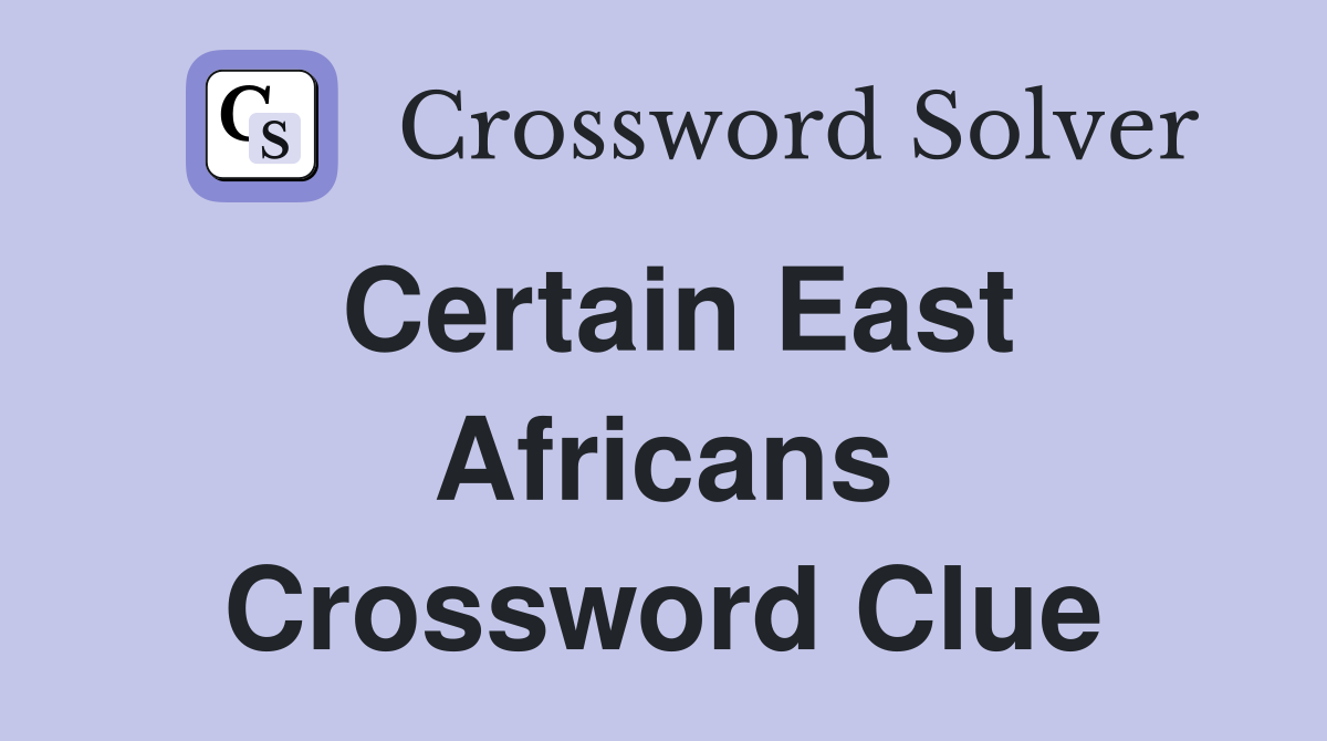 Certain East Africans Crossword Clue