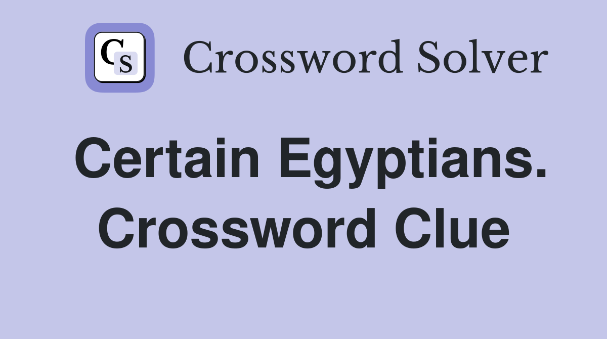 Certain Egyptians. Crossword Clue