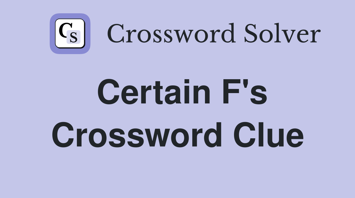 Certain F's Crossword Clue