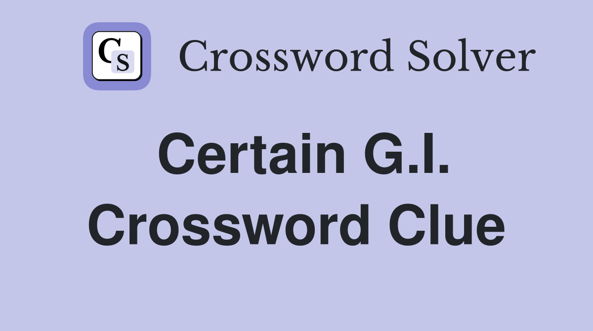 Certain G.I. Crossword Clue