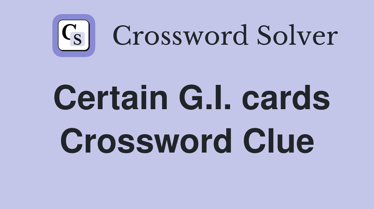 Certain G.I. cards Crossword Clue