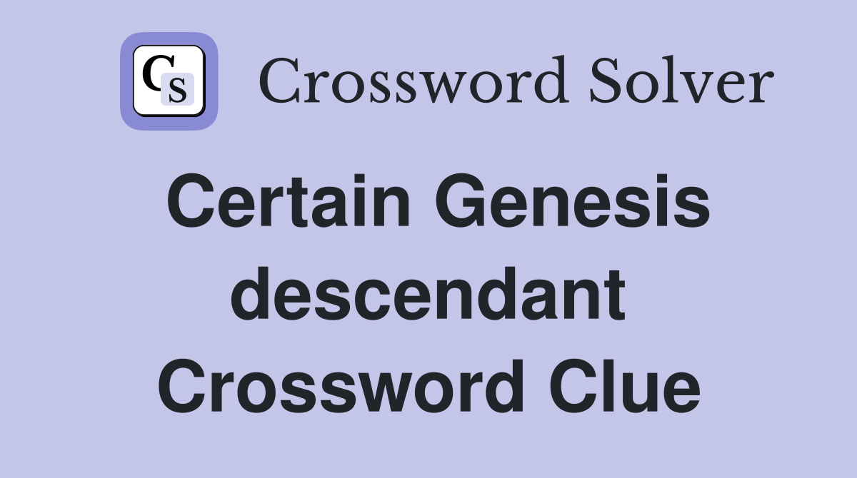 Certain Genesis descendant Crossword Clue