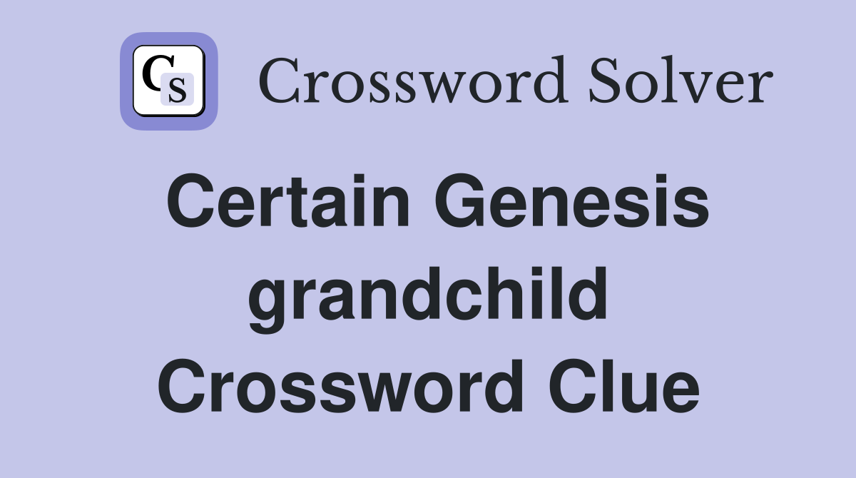 Certain Genesis grandchild Crossword Clue