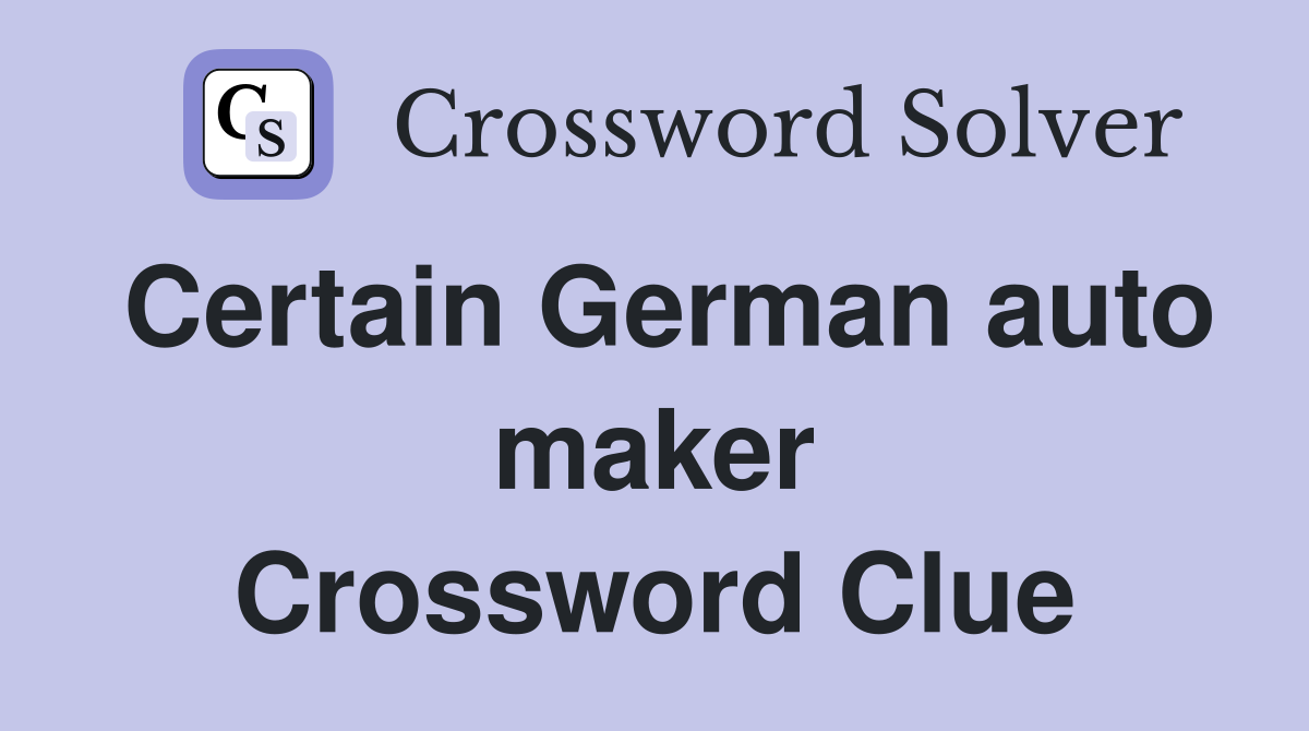 Certain German auto maker Crossword Clue