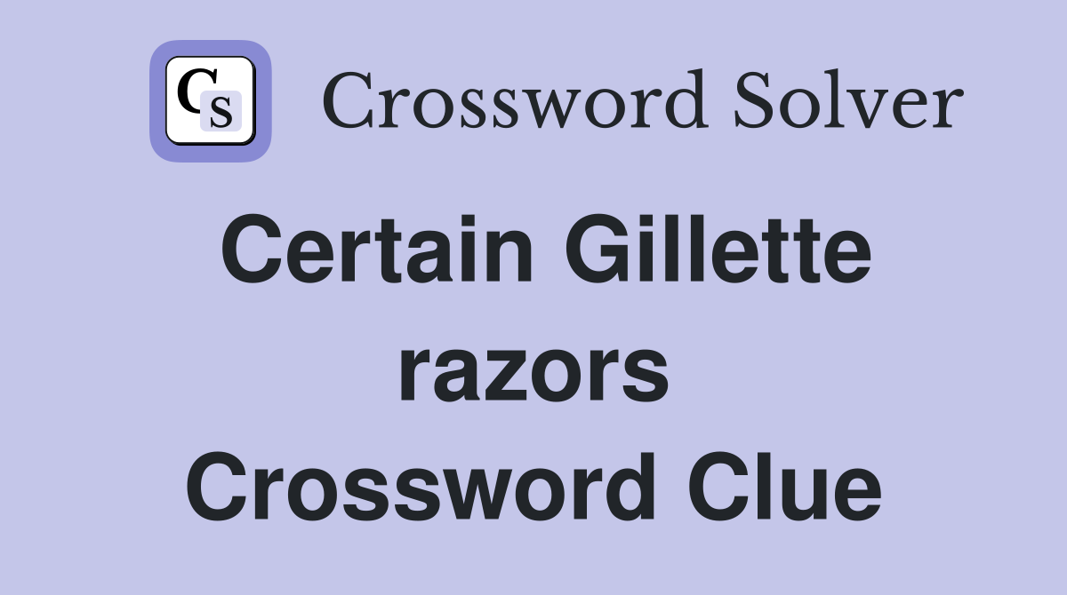 Certain Gillette razors Crossword Clue