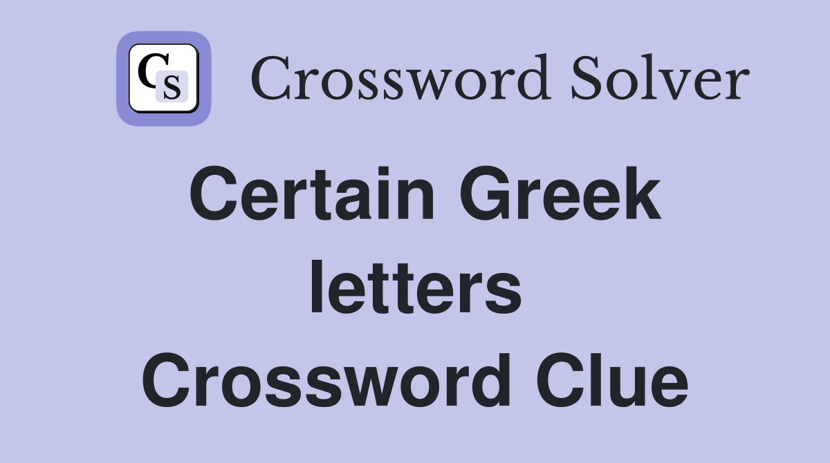 Certain Greek letters Crossword Clue