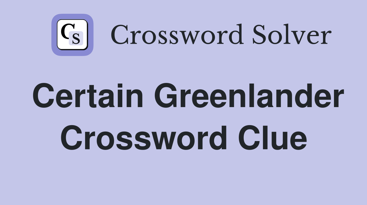 Certain Greenlander Crossword Clue