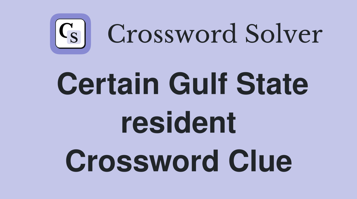 Certain Gulf State resident Crossword Clue