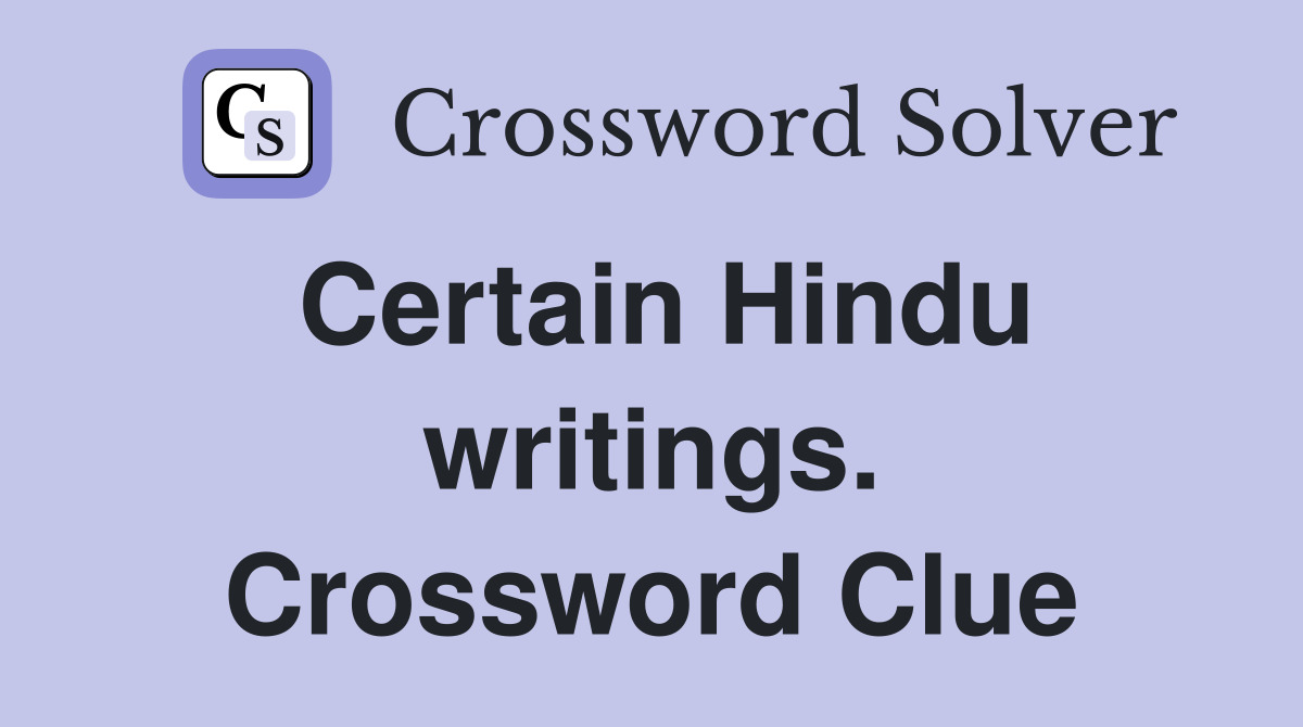 Certain Hindu writings. Crossword Clue
