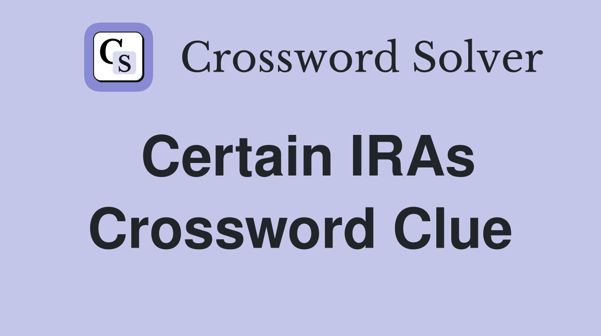Certain IRAs Crossword Clue