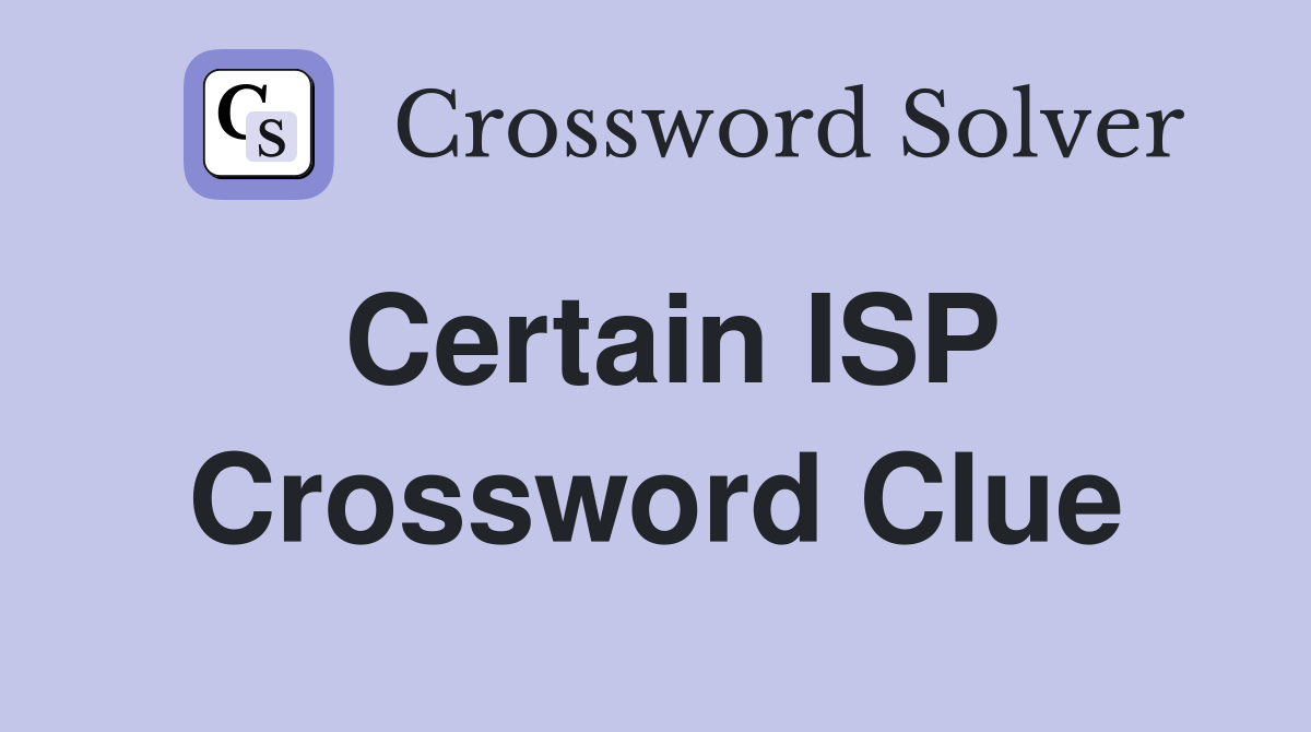 Certain ISP Crossword Clue