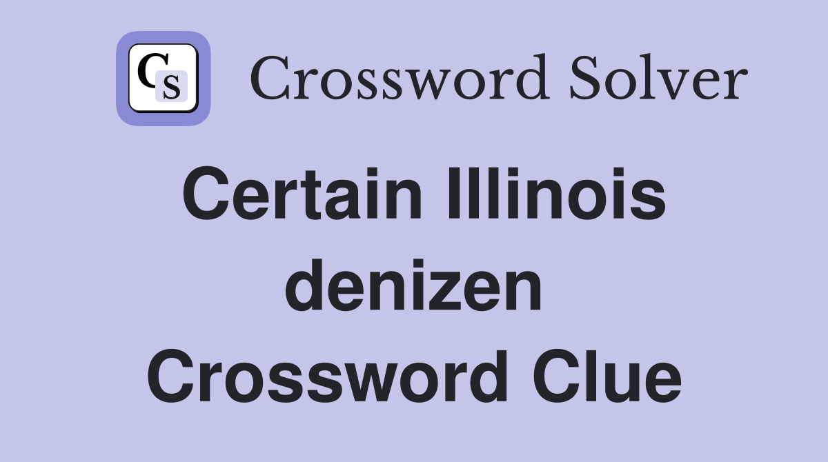 Certain Illinois denizen Crossword Clue