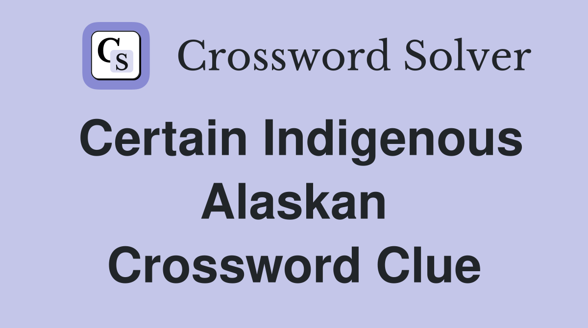 Certain Indigenous Alaskan Crossword Clue