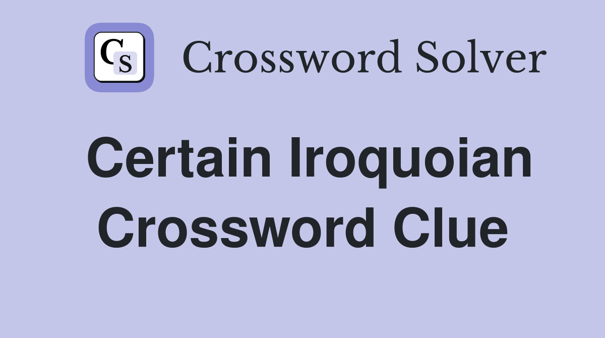 Certain Iroquoian Crossword Clue