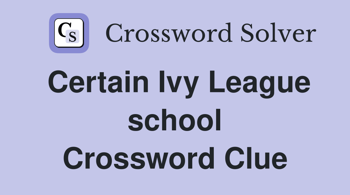 Certain Ivy League school Crossword Clue