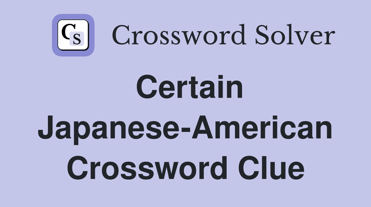 Certain Japanese-American Crossword Clue