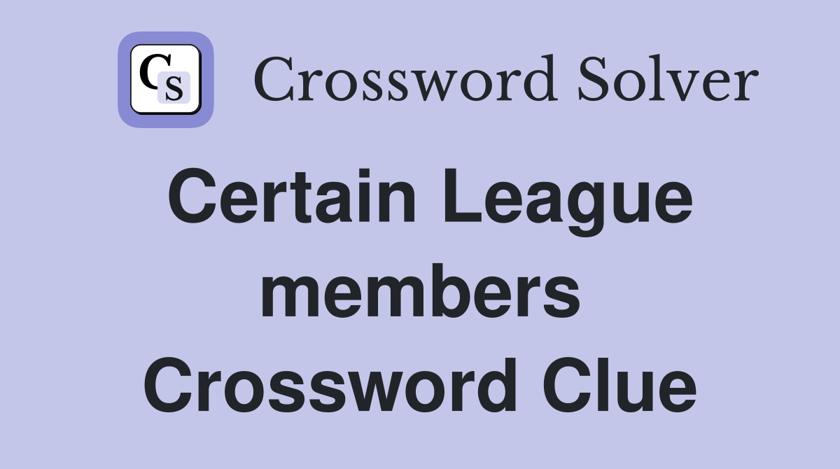 Certain League members Crossword Clue