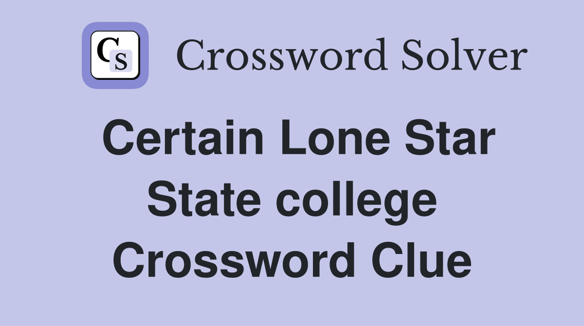 Certain Lone Star State college Crossword Clue