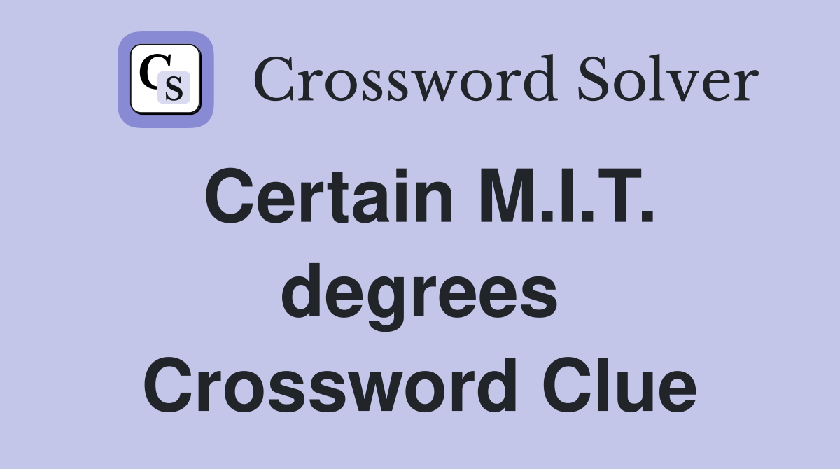 Certain M.I.T. degrees Crossword Clue