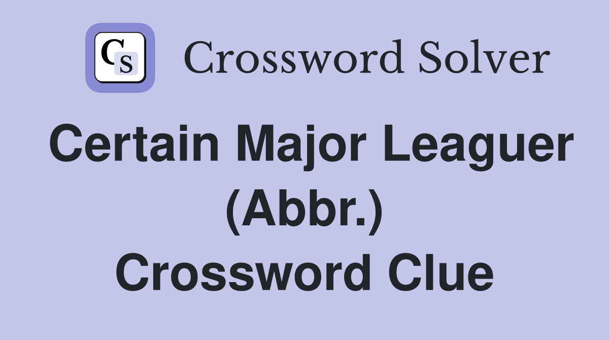 Certain Major Leaguer (Abbr.) Crossword Clue