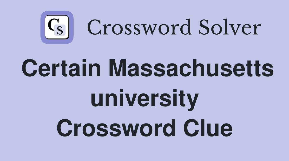 Certain Massachusetts university Crossword Clue
