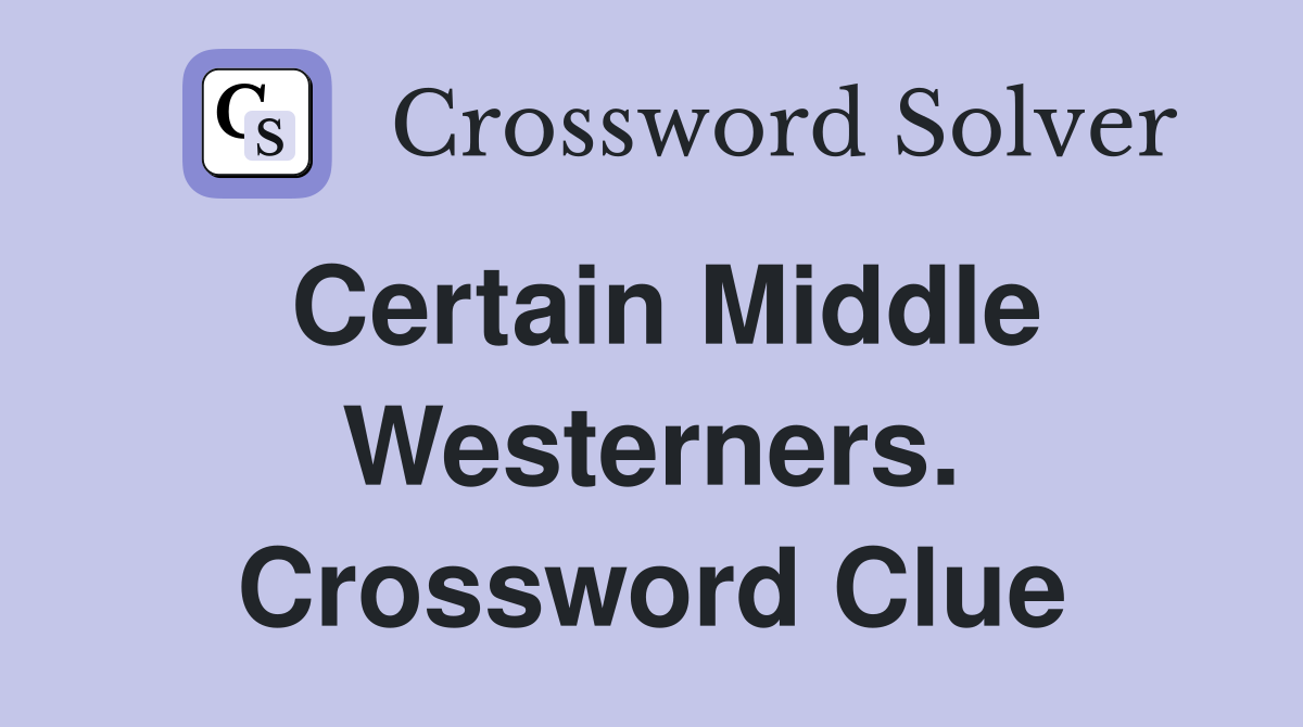 Certain Middle Westerners. Crossword Clue