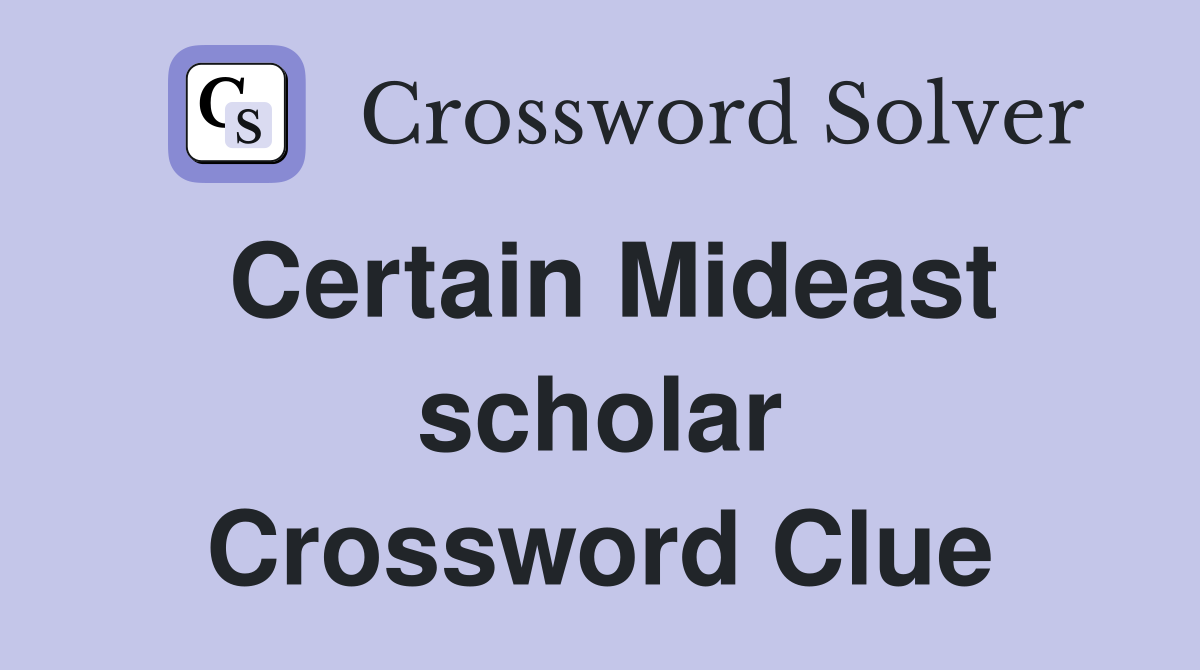 Certain Mideast scholar Crossword Clue