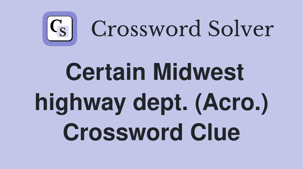 Certain Midwest highway dept. (Acro.) Crossword Clue