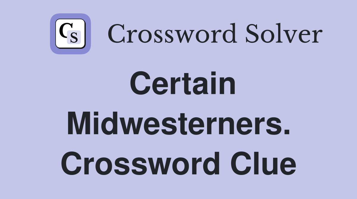 Certain Midwesterners. Crossword Clue