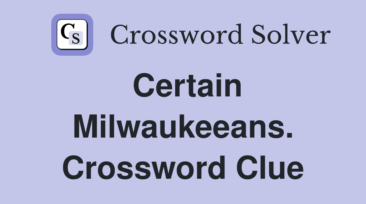 Certain Milwaukeeans. Crossword Clue
