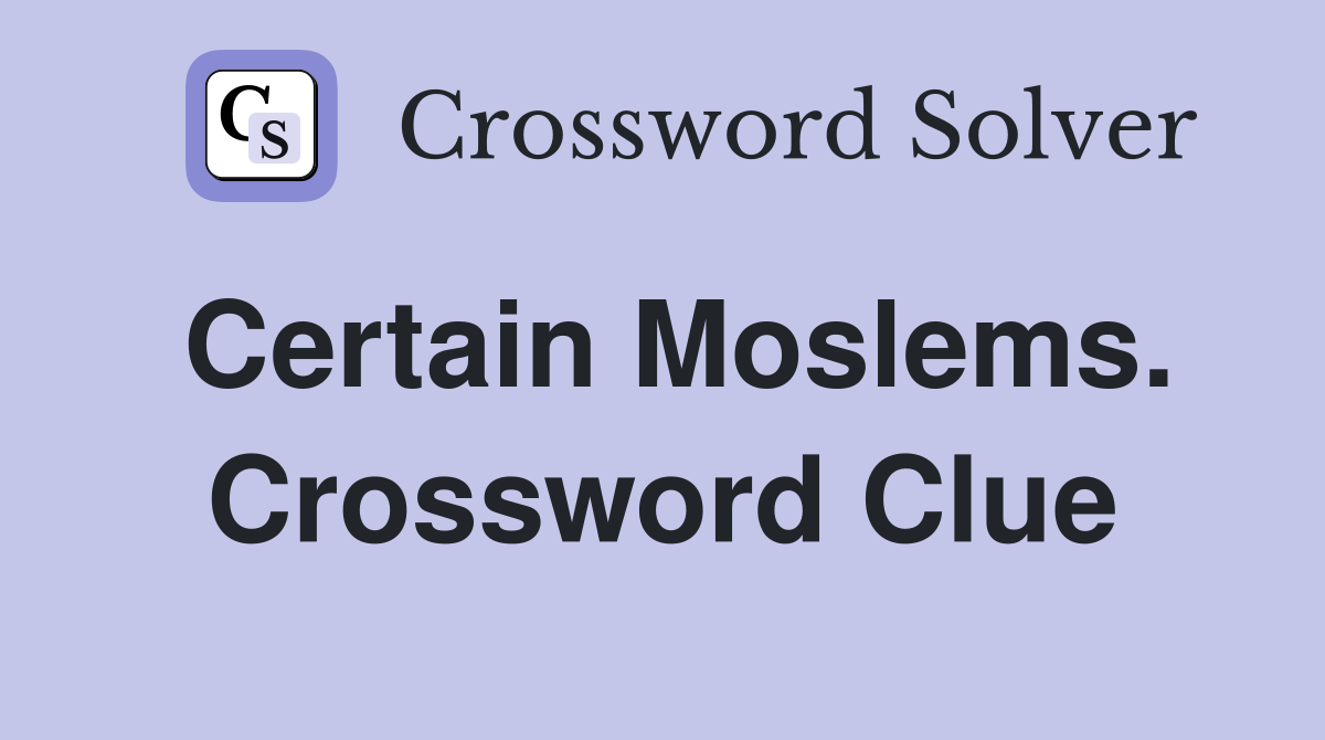 Certain Moslems. Crossword Clue