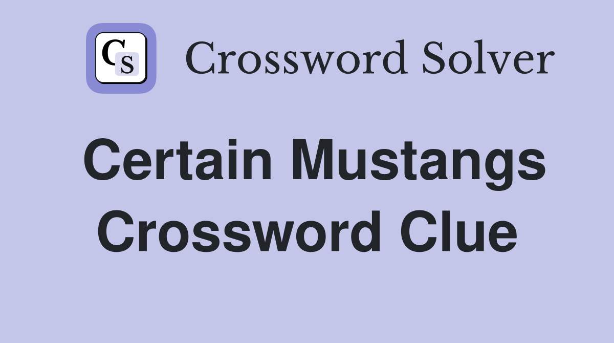 Certain Mustangs Crossword Clue