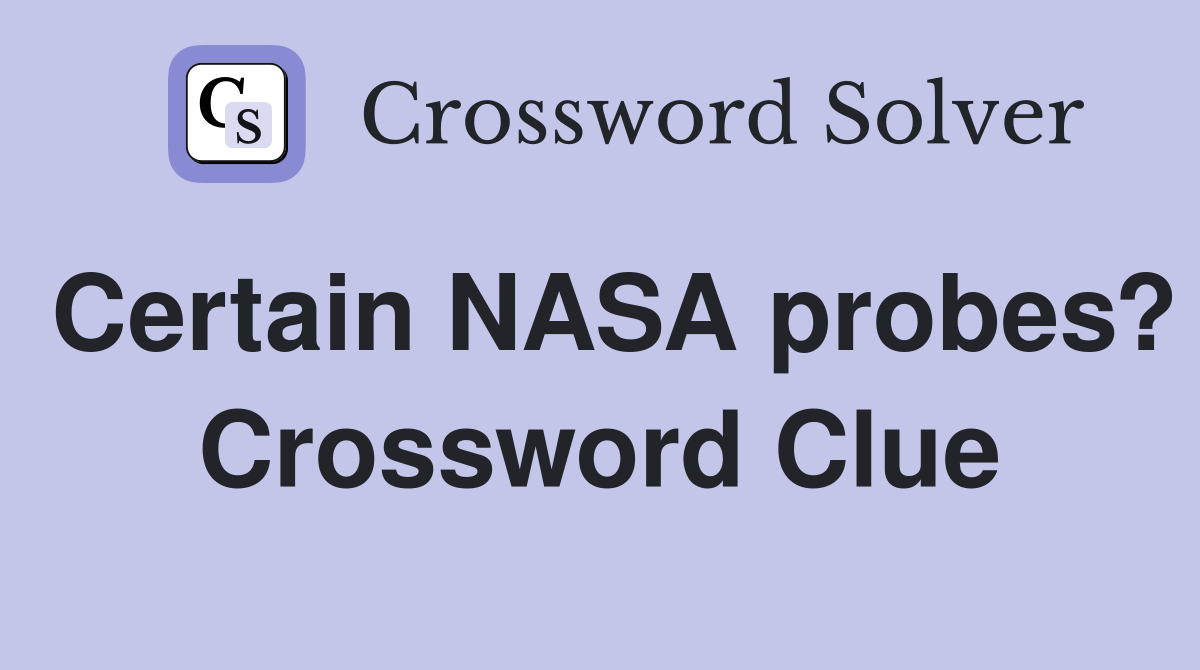 Certain NASA probes? Crossword Clue