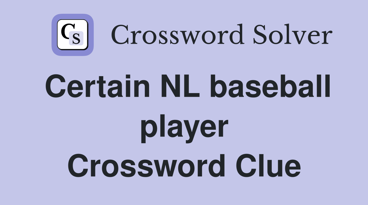 Certain NL baseball player Crossword Clue