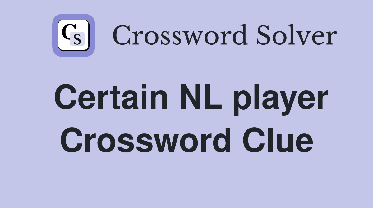 Certain NL player Crossword Clue