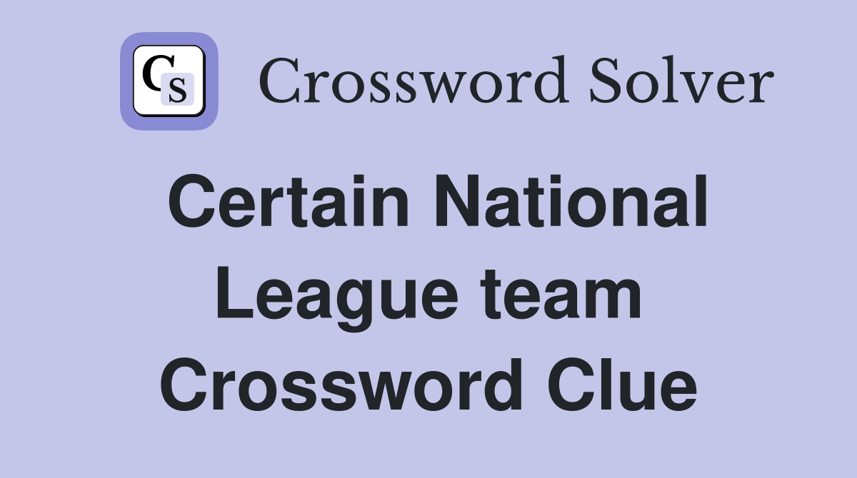 Certain National League team Crossword Clue