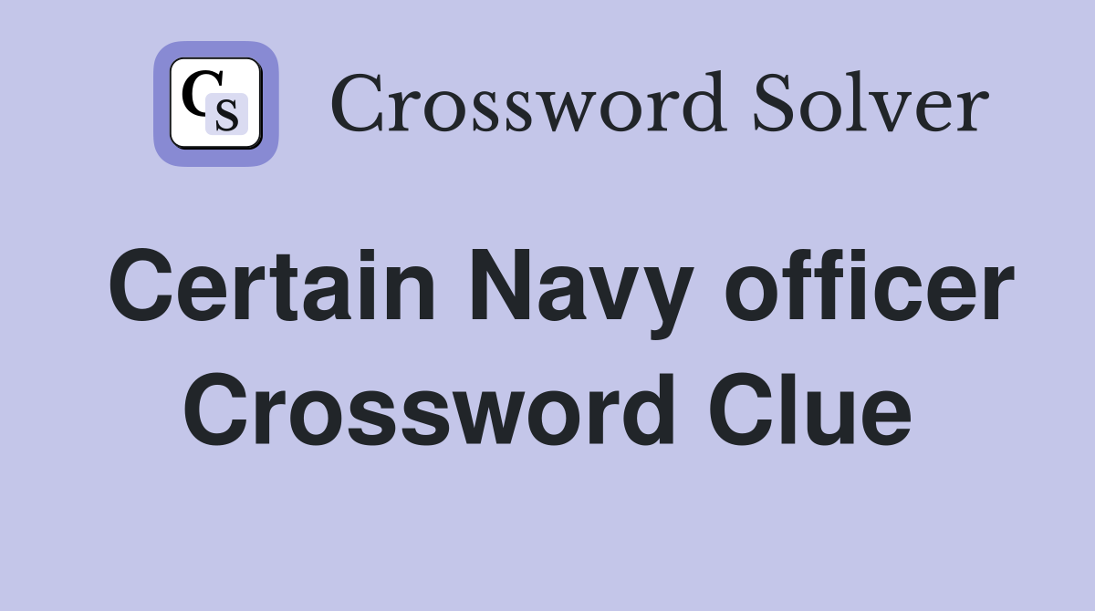 Certain Navy officer Crossword Clue