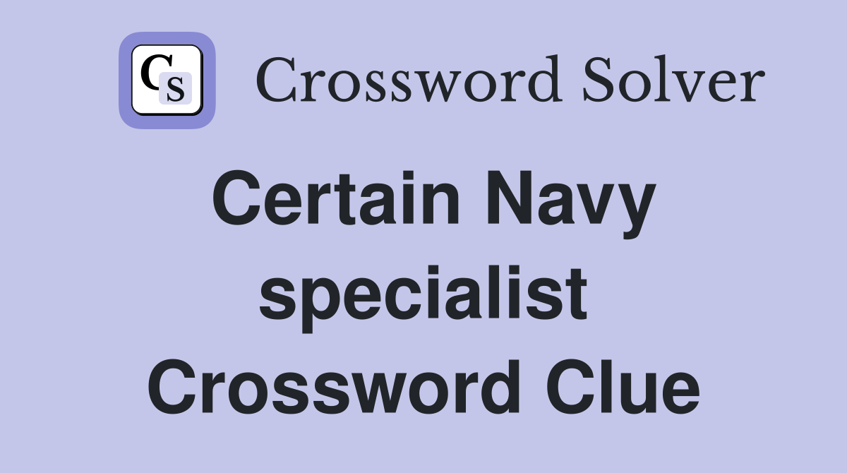 Certain Navy specialist Crossword Clue