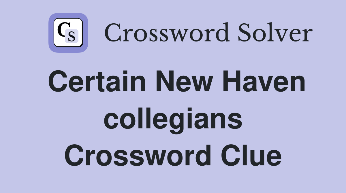 Certain New Haven collegians Crossword Clue