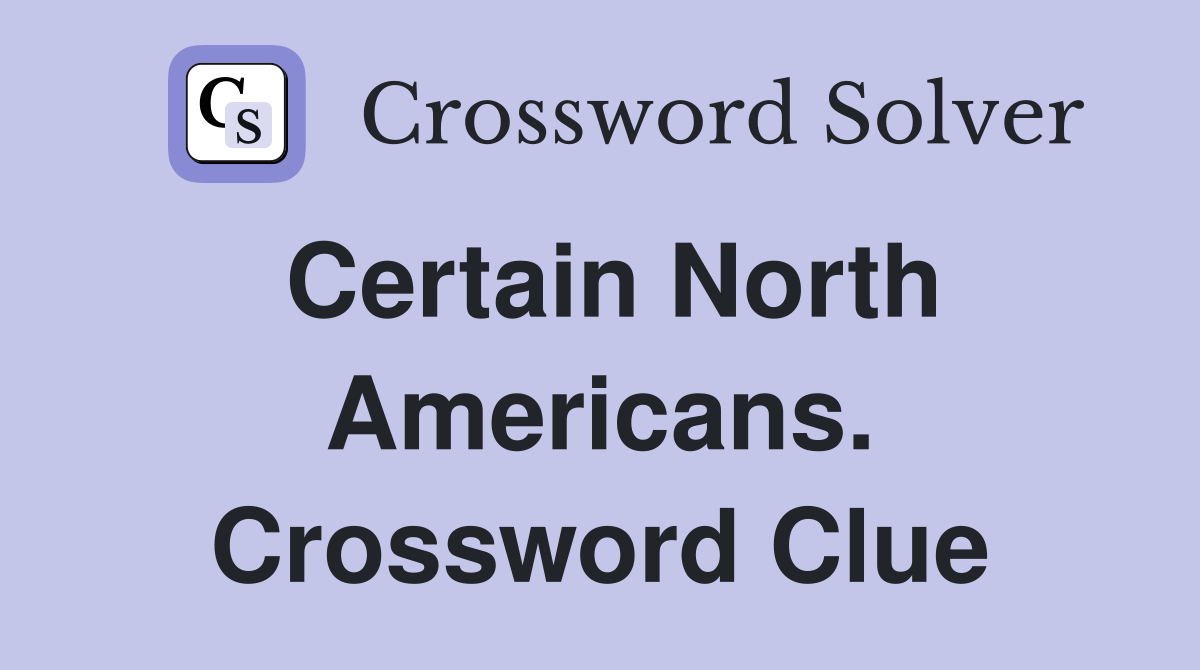 Certain North Americans. Crossword Clue
