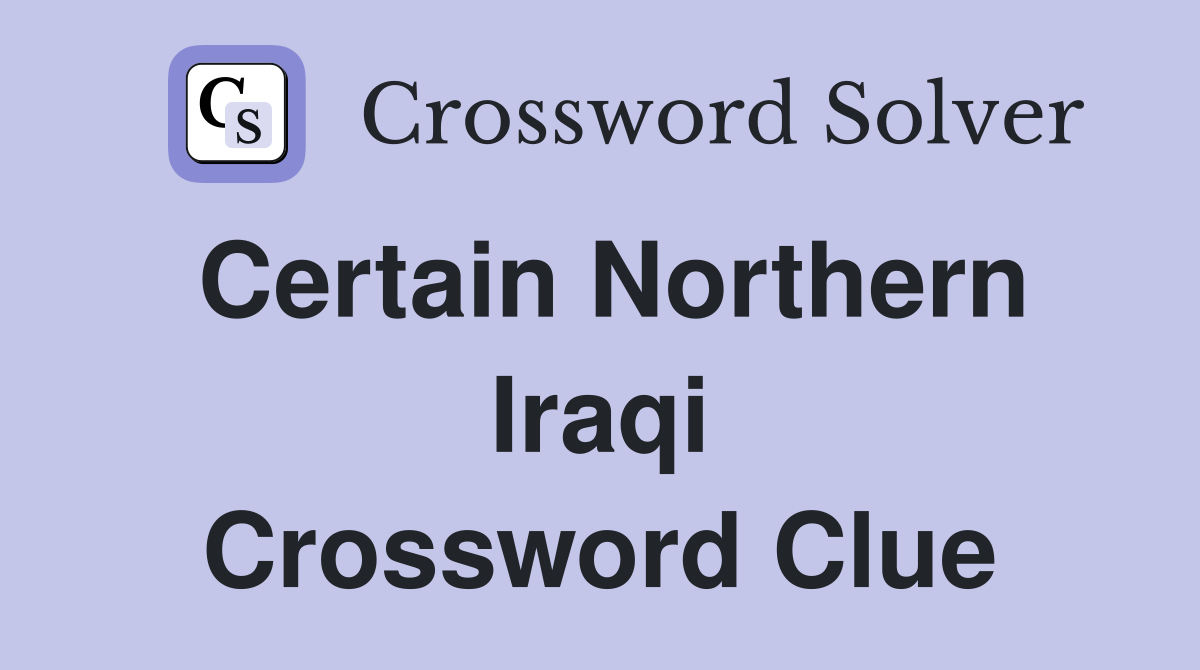Certain Northern Iraqi Crossword Clue