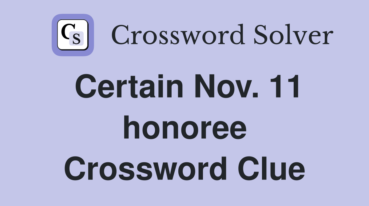 Certain Nov. 11 honoree Crossword Clue