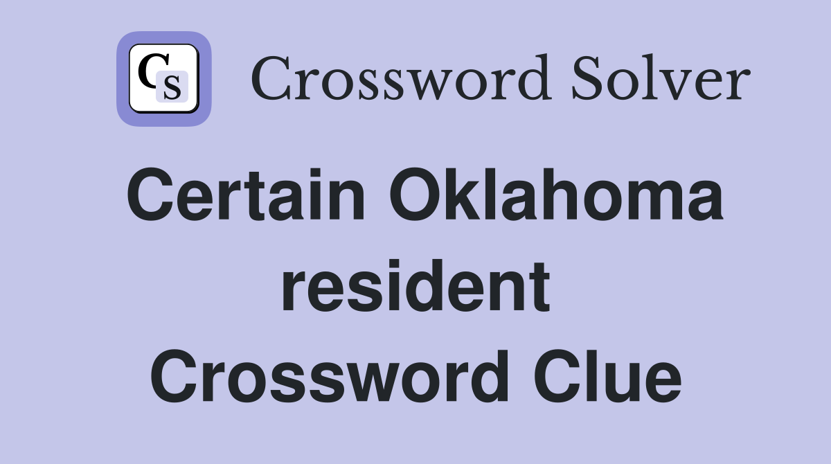 Certain Oklahoma resident Crossword Clue