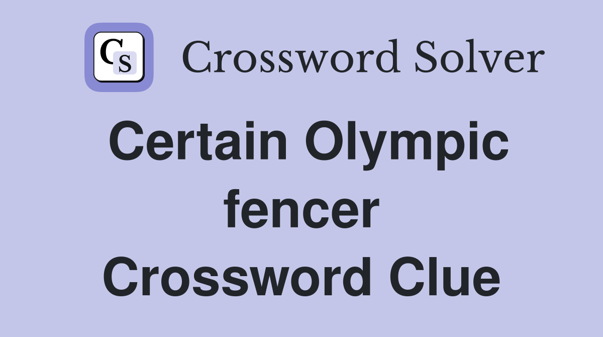 Certain Olympic fencer Crossword Clue