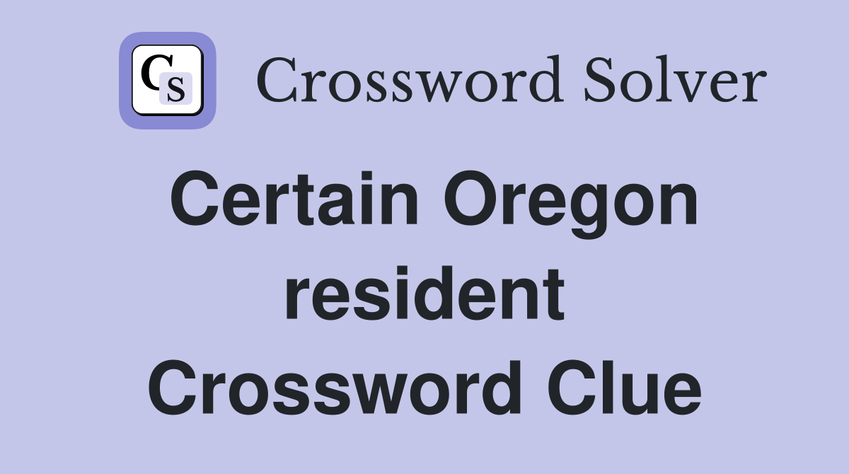 Certain Oregon resident Crossword Clue