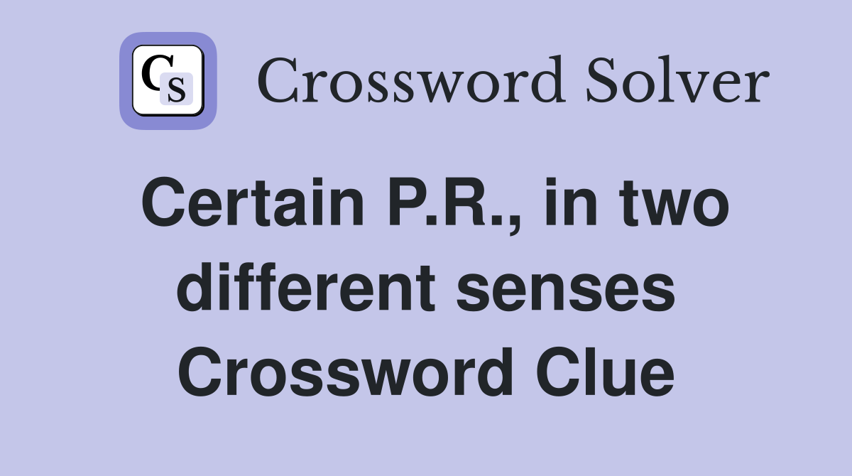 Certain P.R., in two different senses Crossword Clue